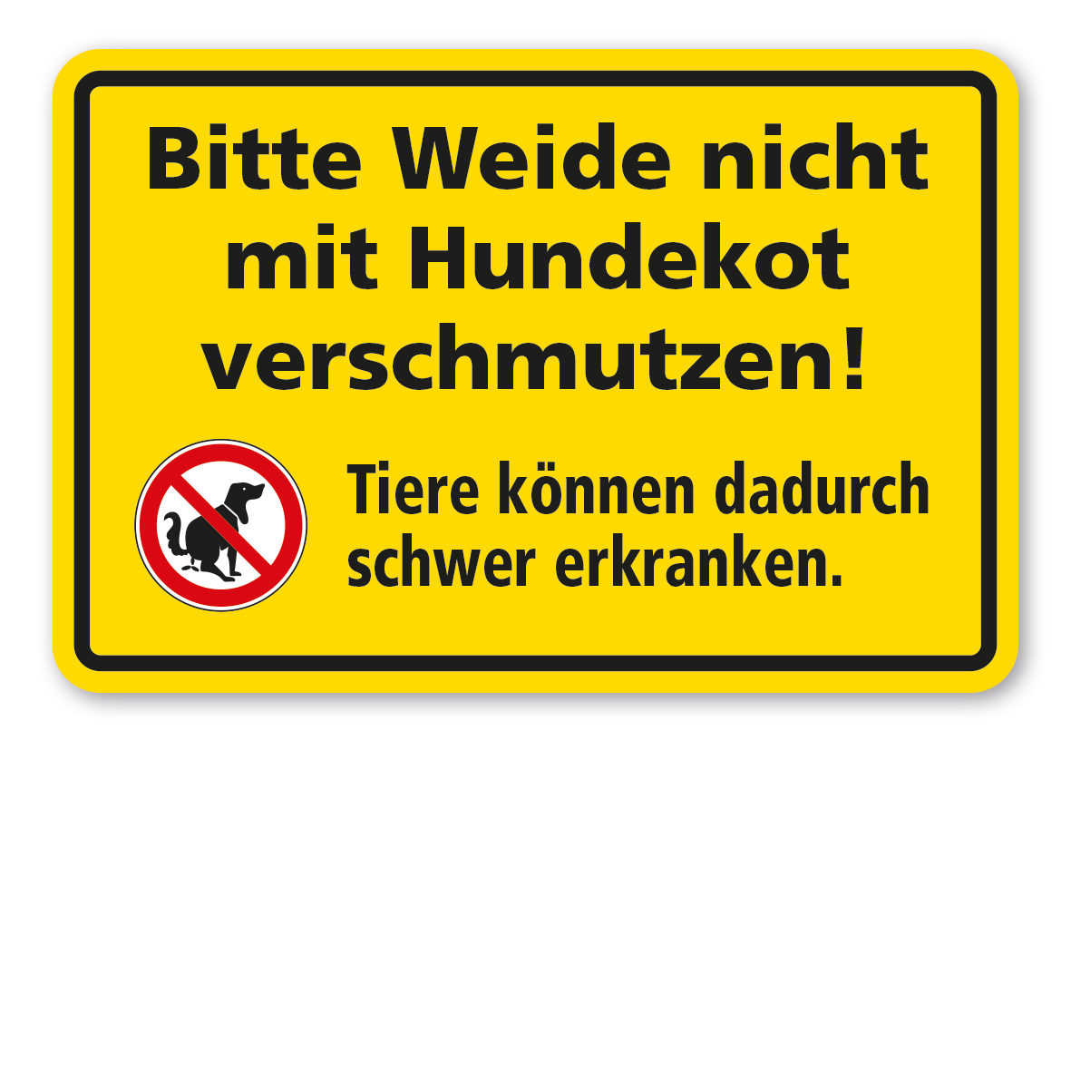 Weideschild / Hundeschild Bitte Weide nicht mit Hundekot verschmutzen! Tiere können dadurch schwer krank werden - mit Verbotszeichen