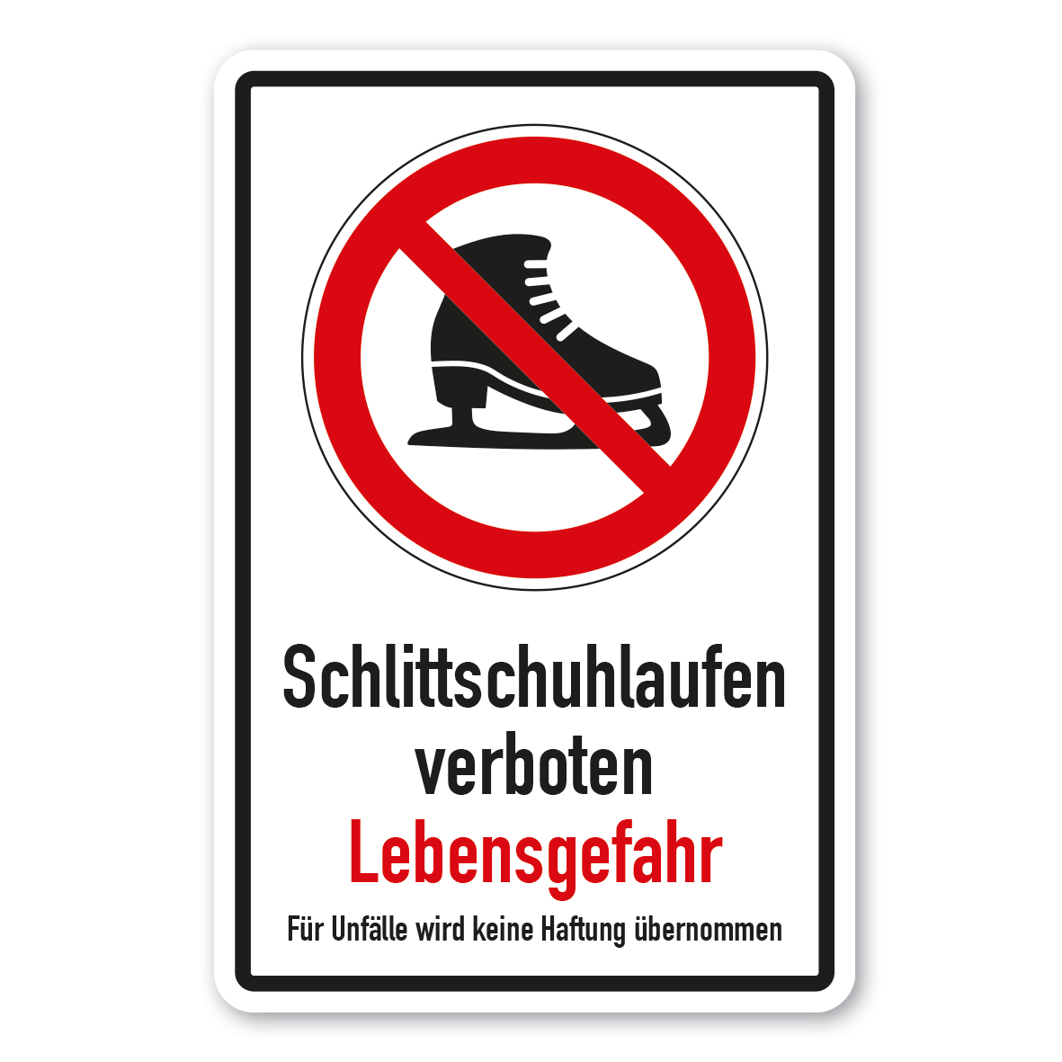 Verbotsschild Schlittschuhlaufen verboten - Lebensgefahr - Für Unfälle wird keine Haftung übernommen - Kombi
