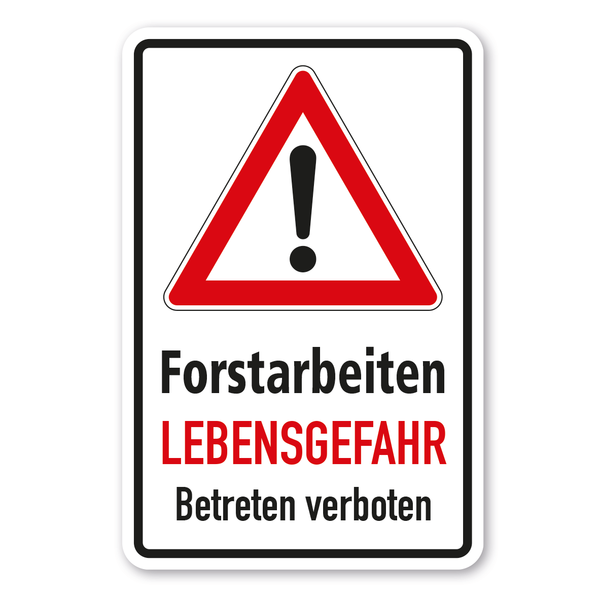 Hinweisschild Achtung Forstarbeiten - Lebensgefahr - Betreten verboten - Kombi