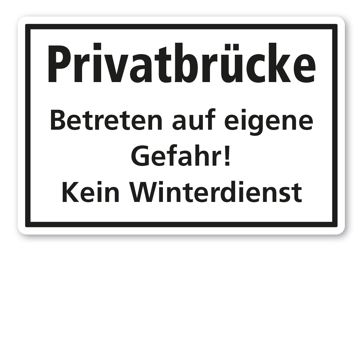 Textschild Privatbrücke - Betreten auf eigene Gefahr - Kein Winterdienst