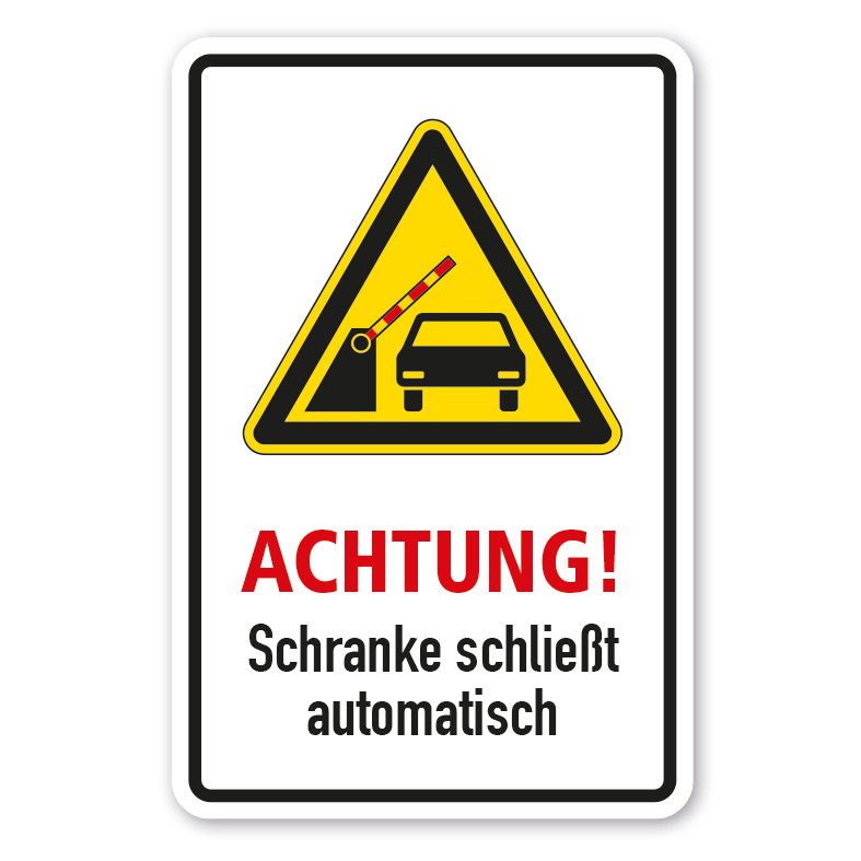 Warnschild Achtung! Schranke schließt automatisch - Fahrzeug
