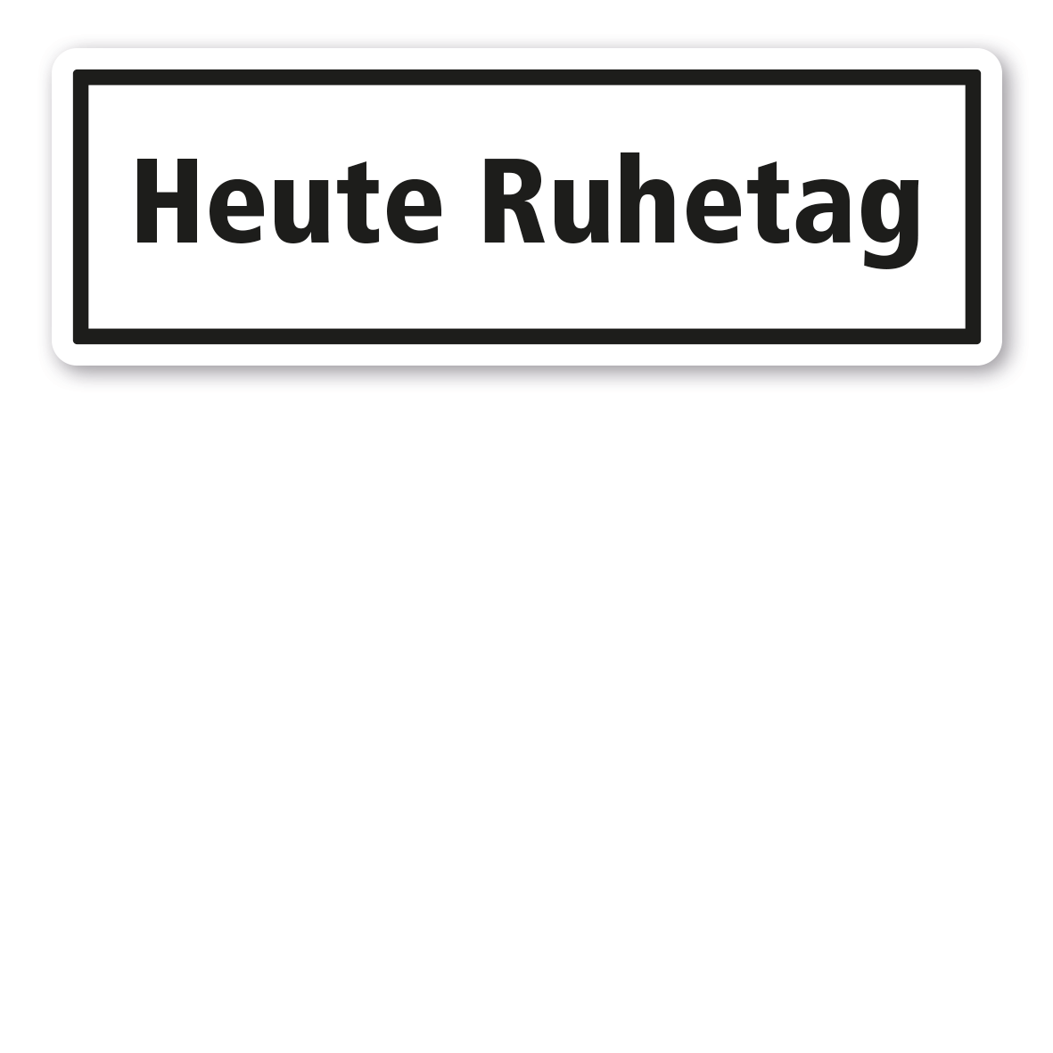 Textschild Heute Ruhetag