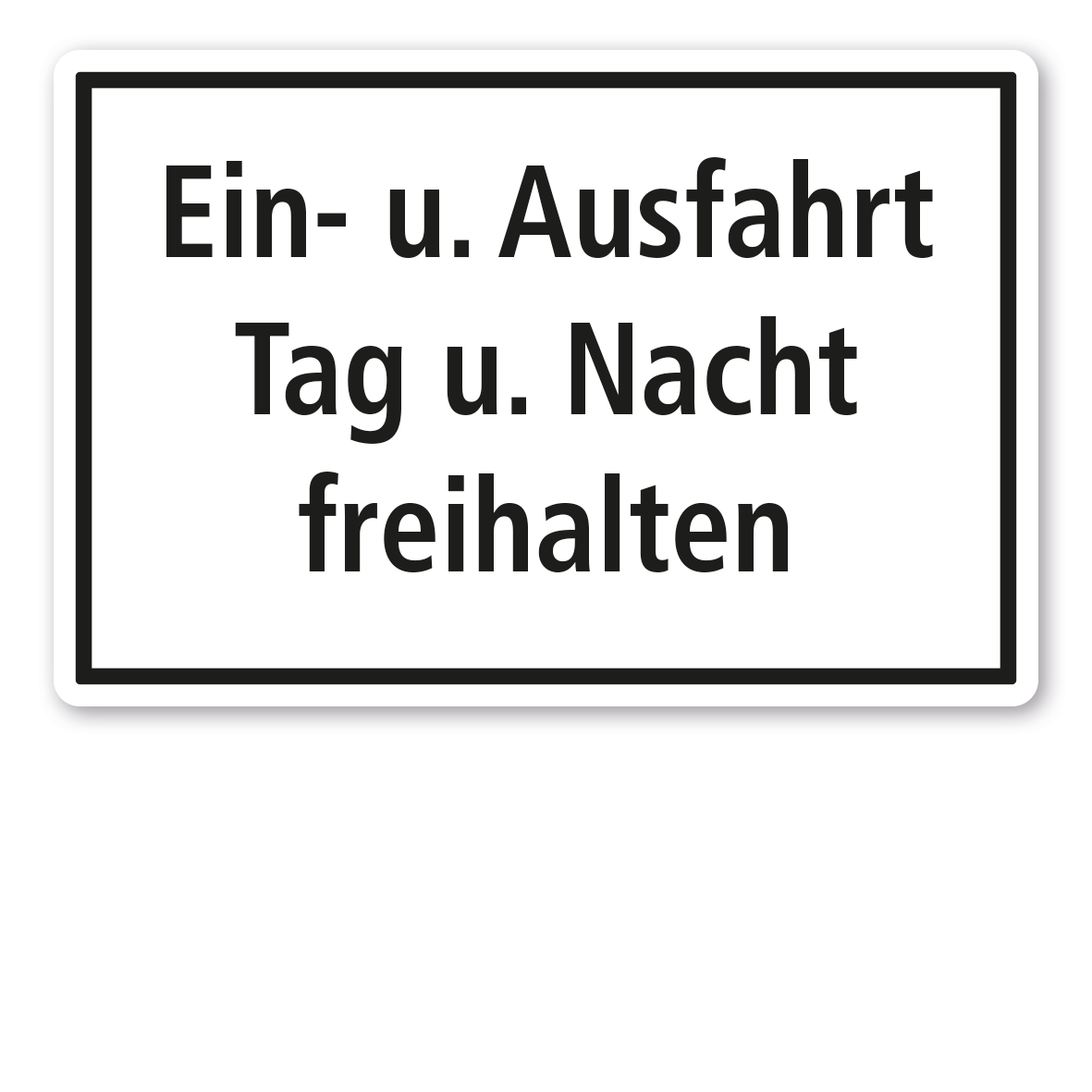 Textschild Ein- u. Ausfahrt Tag u. Nacht freihalten