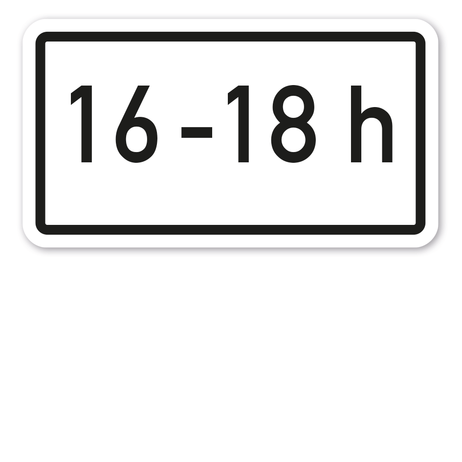 Zusatzzeichen Zeitliche Beschränkung 16 - 18 h - Verkehrsschild VZ-1040-30