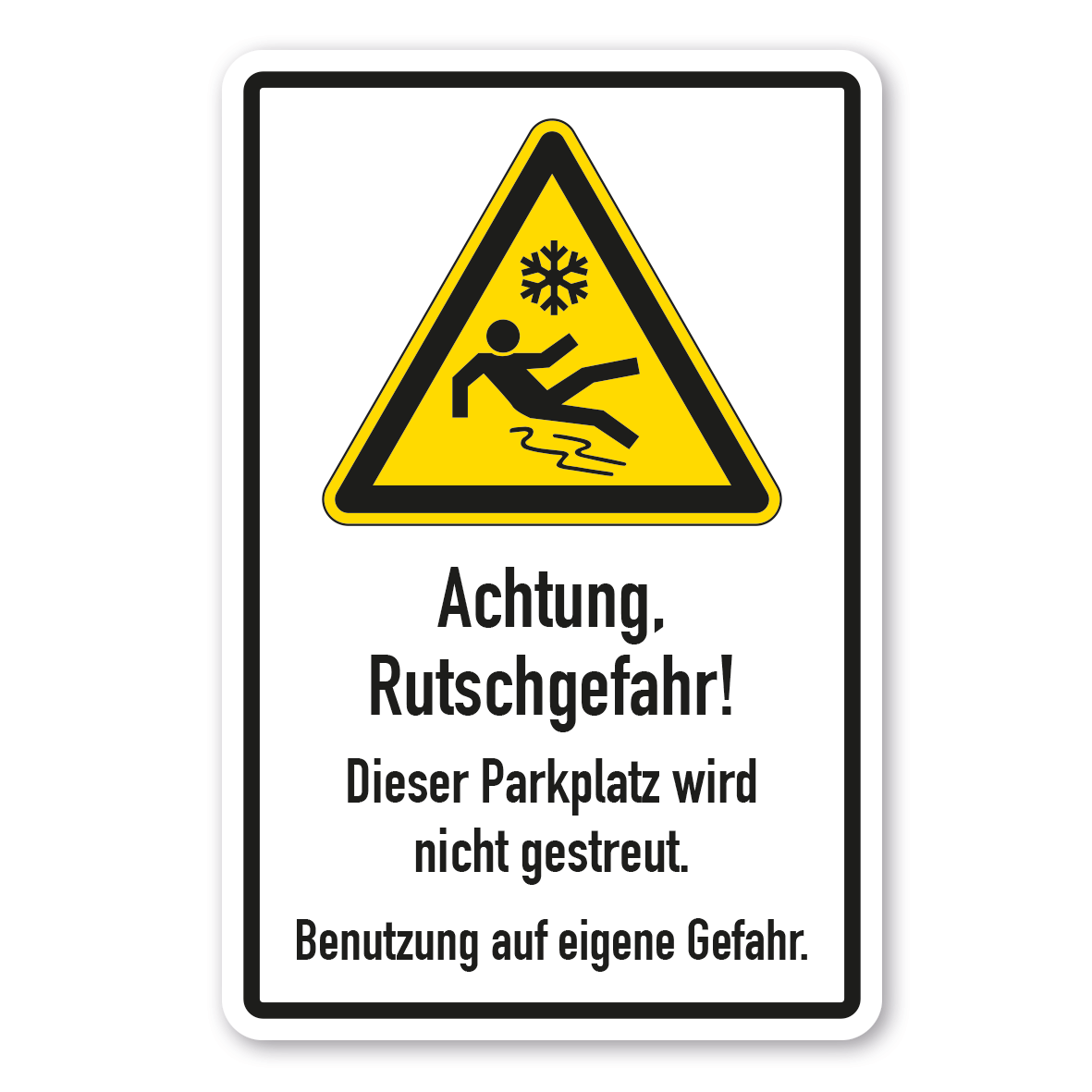 Warnschild Achtung Rutschgefahr - Dieser Parkplatz wird nicht gestreut - Kombi