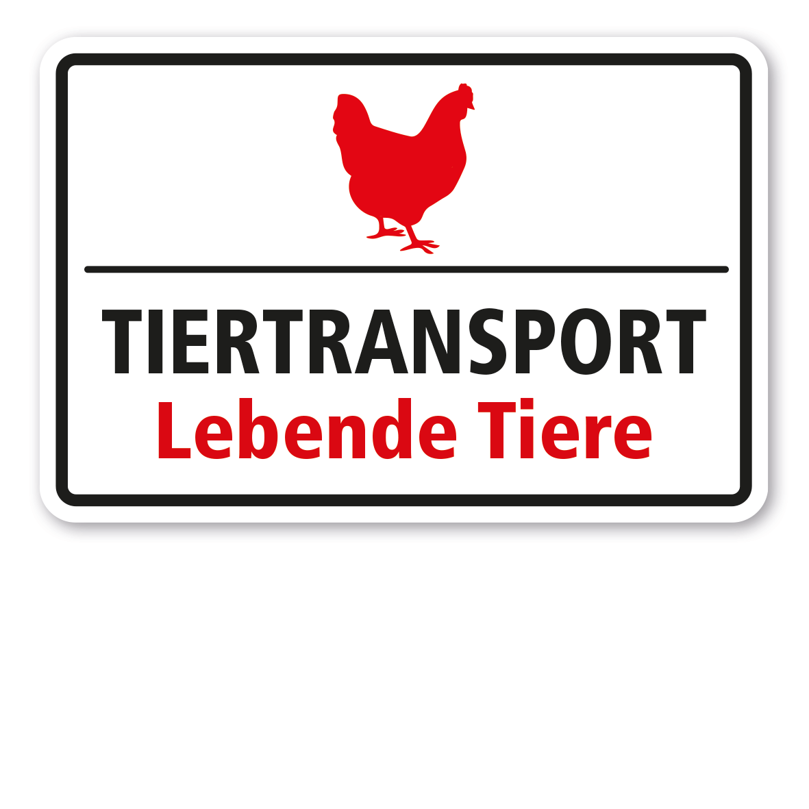 Hinweisschild Tiertransport - Lebende Tiere - mit Abbildung vom Huhn