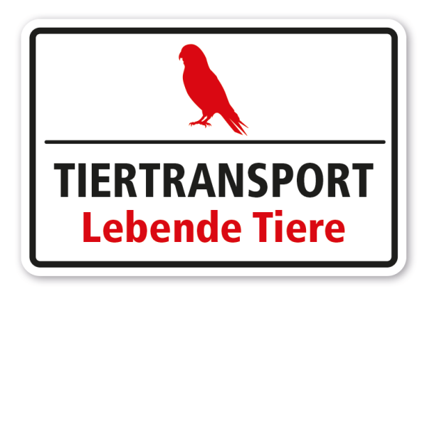 Hinweisschild Tiertransport - Lebende Tiere - mit Abbildung vom Vogel